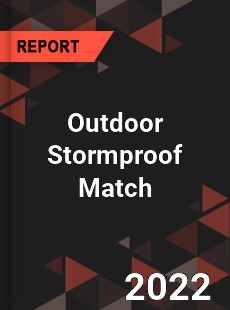 Outdoor Stormproof Match Market