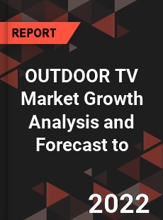 OUTDOOR TV Market Growth Analysis and Forecast to