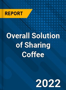 Overall Solution of Sharing Coffee Market