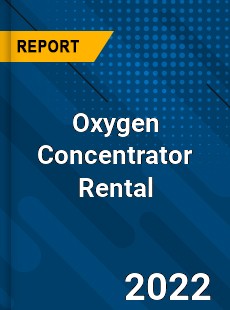 Oxygen Concentrator Rental Market