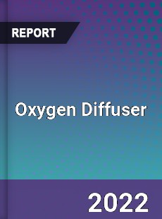 Oxygen Diffuser Market