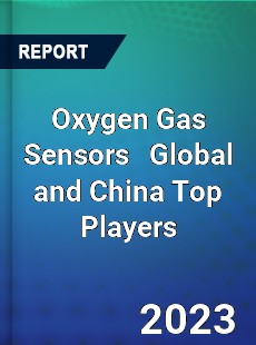 Oxygen Gas Sensors Global and China Top Players Market