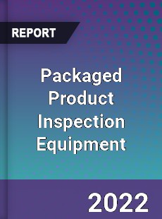 Packaged Product Inspection Equipment Market