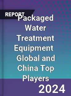 Packaged Water Treatment Equipment Global and China Top Players Market