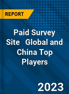 Paid Survey Site Global and China Top Players Market