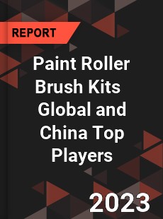 Paint Roller Brush Kits Global and China Top Players Market