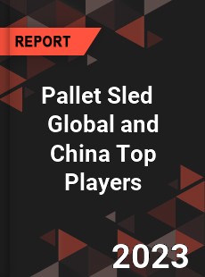 Pallet Sled Global and China Top Players Market