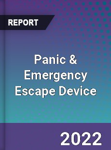 Panic amp Emergency Escape Device Market