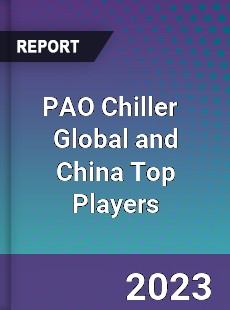 PAO Chiller Global and China Top Players Market