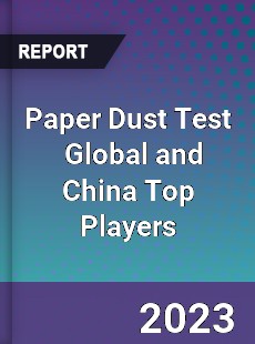 Paper Dust Test Global and China Top Players Market