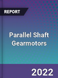 Parallel Shaft Gearmotors Market