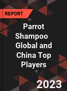 Parrot Shampoo Global and China Top Players Market