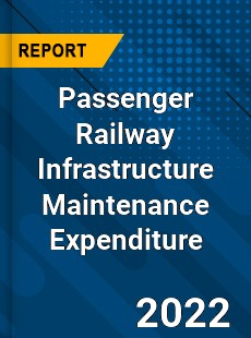 Passenger Railway Infrastructure Maintenance Expenditure Market