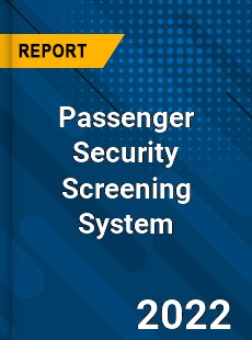 Passenger Security Screening System Market