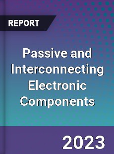 Passive and Interconnecting Electronic Components Market