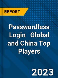 Passwordless Login Global and China Top Players Market