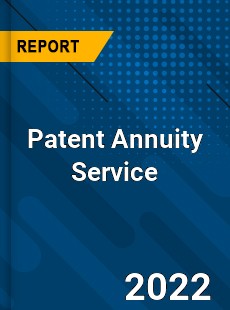 Patent Annuity Service Market