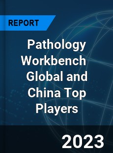 Pathology Workbench Global and China Top Players Market