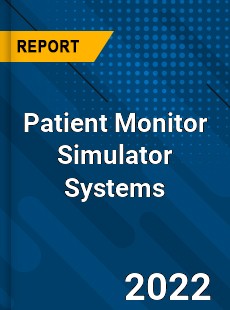 Patient Monitor Simulator Systems Market