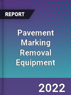 Pavement Marking Removal Equipment Market