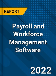 Payroll and Workforce Management Software Market