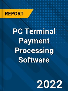 PC Terminal Payment Processing Software Market