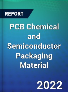 PCB Chemical and Semiconductor Packaging Material Market