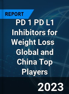 PD 1 PD L1 Inhibitors for Weight Loss Global and China Top Players Market