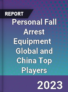 Personal Fall Arrest Equipment Global and China Top Players Market