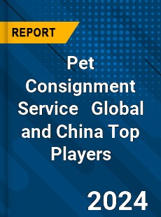 Pet Consignment Service Global and China Top Players Market