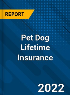 Pet Dog Lifetime Insurance Market