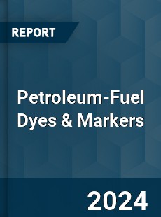 Petroleum Fuel Dyes amp Markers Market