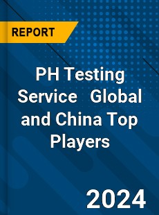 PH Testing Service Global and China Top Players Market