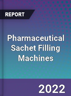 Pharmaceutical Sachet Filling Machines Market