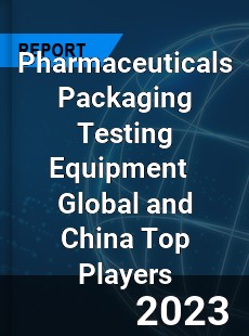 Pharmaceuticals Packaging Testing Equipment Global and China Top Players Market