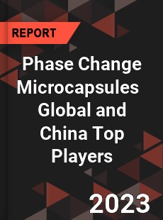 Phase Change Microcapsules Global and China Top Players Market