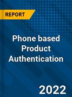 Phone based Product Authentication Market