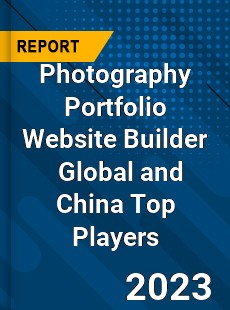 Photography Portfolio Website Builder Global and China Top Players Market