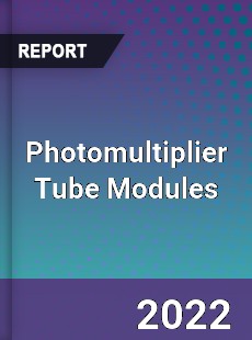 Photomultiplier Tube Modules Market