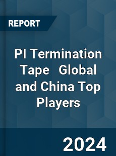 PI Termination Tape Global and China Top Players Market