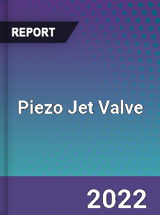 Piezo Jet Valve Market