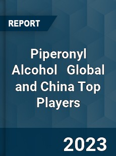 Piperonyl Alcohol Global and China Top Players Market