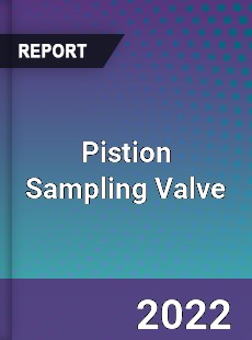 Pistion Sampling Valve Market