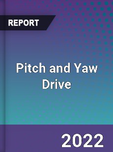 Pitch and Yaw Drive Market