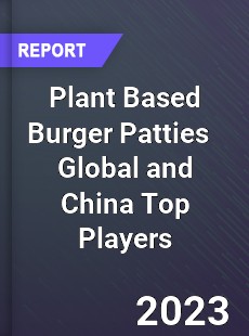 Plant Based Burger Patties Global and China Top Players Market