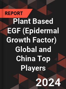 Plant Based EGF Global and China Top Players Market