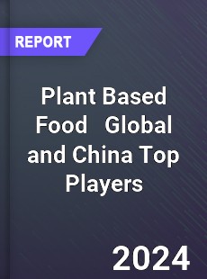 Plant Based Food Global and China Top Players Market