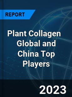 Plant Collagen Global and China Top Players Market