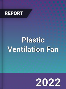 Plastic Ventilation Fan Market