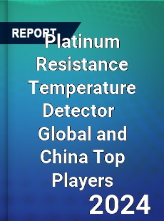 Platinum Resistance Temperature Detector Global and China Top Players Market